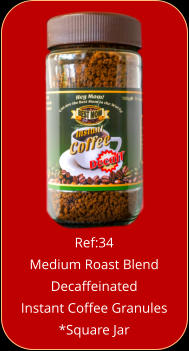 Ref:34  Medium Roast Blend Decaffeinated  Instant Coffee Granules *Square Jar